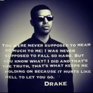 You Were Never Supposed To Mean So Much To Me.. - Drake