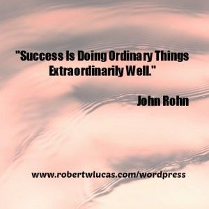 Quotes on Success - John Rohn and Robert W. Lucas