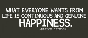 what everyone wants from life is continuous and genuine happiness