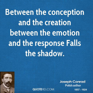 Between the conception and the creation between the emotion and the ...