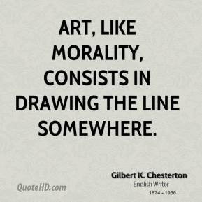... chesterton-art-quotes-art-like-morality-consists-in-drawing.jpg