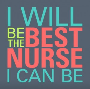 will be the best nurse I can be
