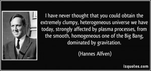 ... homogeneous one of the Big Bang, dominated by gravitation. - Hannes
