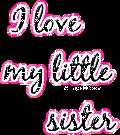 Love Quotes for sisters | Cool I Love My Little Sister Comments