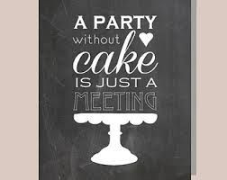 party without cake is just a meeting