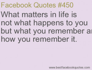 ... and how you remember it.-Best Facebook Quotes, Facebook Sayings