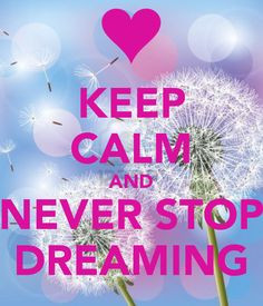 never stop dreaming More