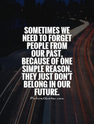 ... Quotes Future Quotes Past Quotes Forget Quotes Forget The Past Quotes