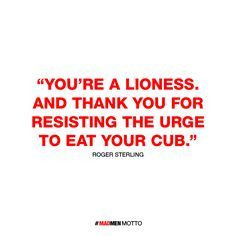 Mad Men-Roger Sterling (John Slattery) Quote www.MadamPaloozaEmporium ...