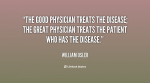 ... disease; the great physician treats the patient who has the disease