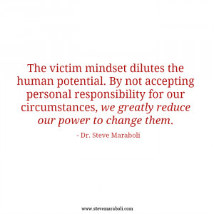 The victim mindset produces a delusion of fault and blame that blinds ...