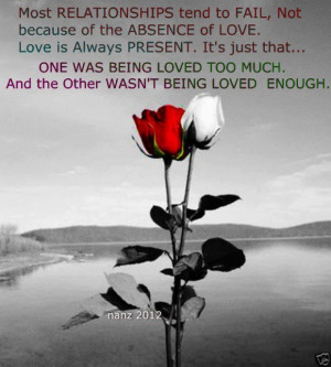 relationships tend to fail not because of the absence of love love ...