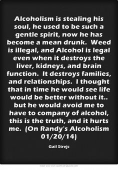... alcohol, this is the truth, and it hurts me. (On Randy's Alcoholism 01