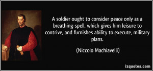 ... contrive, and furnishes ability to execute, military plans. - Niccolo