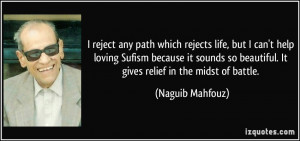 reject any path which rejects life, but I can't help loving Sufism ...