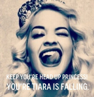 Keep your head up Princess!