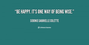 ... -Sidonie-Gabrielle-Colette-be-happy-its-one-way-of-being-40728.png