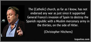 The (Catholic) church, as far as I know, has not endorsed any war as ...