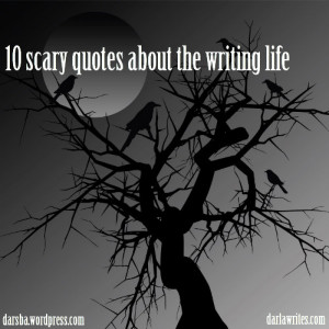 10 scary quotes about the writing life