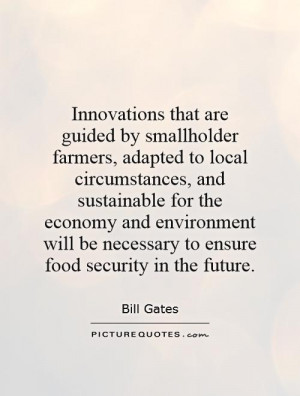 ... be necessary to ensure food security in the future. Picture Quote #1