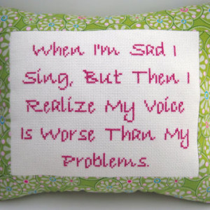 Funny Cross Stitch Pillow, Funny Quote, Pink and Green Pillow, Singing ...
