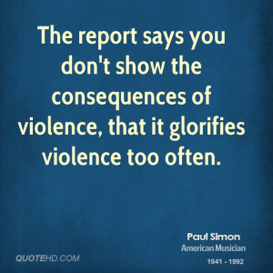The report says you don't show the consequences of violence, that it ...