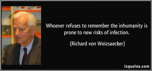 ... is prone to new risks of infection. - Richard von Weizsaecker