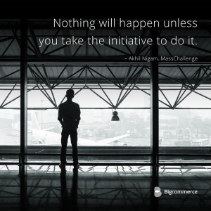 Nothing will happen unless you take the initiative to do it ...
