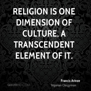 Religion is one dimension of culture, a transcendent element of it.