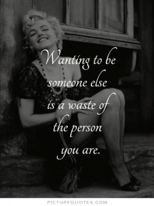 ... to be someone else is a waste of the person you are Picture Quote #1