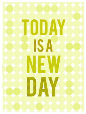 quote-book:edatrix:every day is a new day.Tomorrow will be a new day.