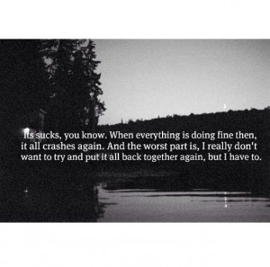 broken, depressing, falling apart, sad, sad quotes