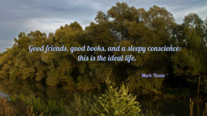 ... friends, good books, and a sleepy conscience: this is quote wallpaper