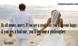 Happiness Quotes / Marriage Quotes / Socrates Quotes / Wife Quotes