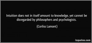 ... be disregarded by philosophers and psychologists. - Corliss Lamont