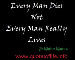 ... dies-not-every-man-really-lives-Sir-william-wallace-life-picture-quote
