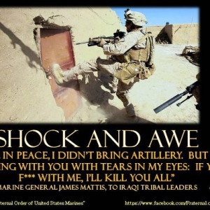 Shock and Awe. I love General Mattis