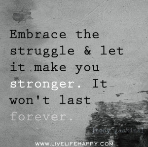 Embrace the struggle