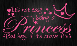 ITS NOT EASY BEING A PRINCESS Wall sticker quote WQ51