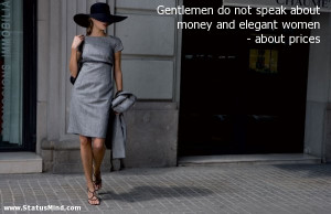 Gentlemen do not speak about money and elegant women – about prices