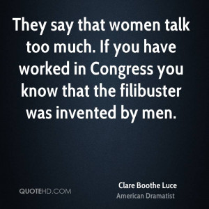 They say that women talk too much. If you have worked in Congress you ...
