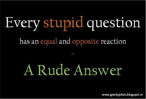 Stop Asking Stupid Questions #humour #quotes