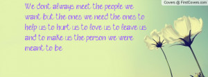 ... love us, to leave us, and to make us the person we were meant to be