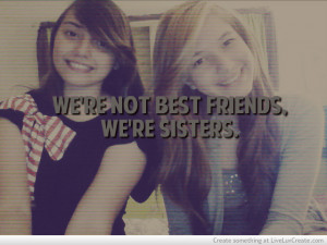 Best Friends More Like Sisters