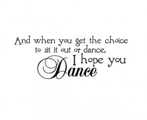 ... hope, inspiration, laugh, life, love, quote, smile, i hope you dance