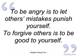 to be angry is to let others’ mistakes master cheng yen
