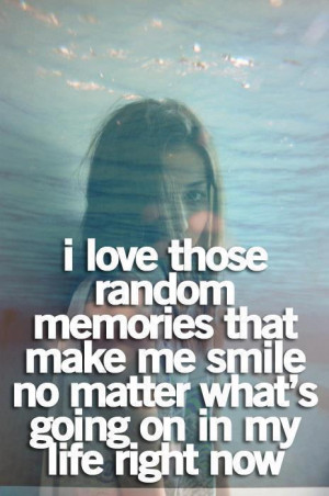 love those random memories which make me smile