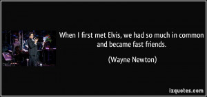 When I first met Elvis, we had so much in common and became fast ...