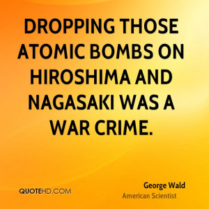 Dropping those atomic bombs on Hiroshima and Nagasaki was a war crime.