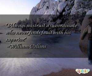 Always mistrust a subordinate who never finds